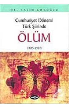 Cumhuriyet Dönemi Türk Şiirinde Ölüm1920 - 1950 - Salim Çonoğlu - Akçağ Yayınları Cumhuriyet Dönemi Türk Şiirinde Ölüm1920 - 1950 - Salim Çonoğlu - Akçağ Yayınları