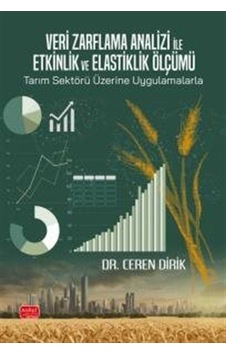 Veri Zarflama Analizi İle Etkinlik Ve Elastiklik Ölçümü: Tarım... Veri Zarflama Analizi İle Etkinlik Ve Elastiklik Ölçümü: Tarım...