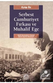 Serbest Cumhuriyet Fırkası Ve Muhalif Ege / Eyüp Öz 9789750527128
