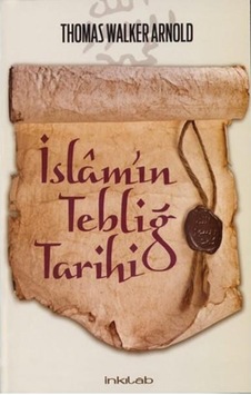 İslam'ın Tebliğ Tarihi - Thomas Walker Arnold - İnkılab Yayınları İslam'ın Tebliğ Tarihi - Thomas Walker Arnold - İnkılab Yayınları