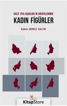 Halit Ziya Uşaklıgil'in Hikayelerinde Kadın Figürler - Eylem Dereli Saltık - Kriter