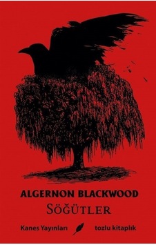 Söğütler - Algernon Blackwood - Kanes Yayınları Söğütler - Algernon Blackwood - Kanes Yayınları