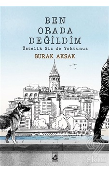 Ben Orada Değildim Üstelik Siz de Yoktunuz - Burak Aksak - Küsurat