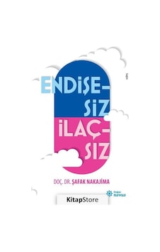 Endişesiz İlaçsız - Doç. Dr. Şafak Nakajima Endişesiz İlaçsız - Doç. Dr. Şafak Nakajima
