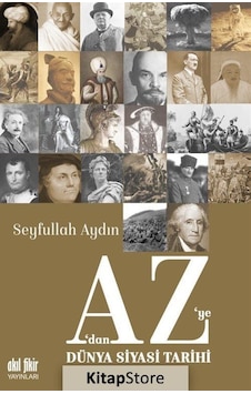 A'dan Z'ye Dünya Siyasi Tarihi - Seyfullah Aydın - Akıl Fikir Yayınları