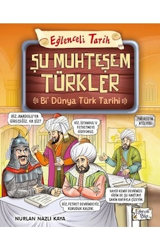 Şu Muhteşem Türkler - Bi Dünya Türk Tarihi - Eğlenceli Tarih - Nurlan Nazlı Kaya - Eğlenceli Bilgi Şu Muhteşem Türkler - Bi Dünya Türk Tarihi - Eğlenceli Tarih - Nurlan Nazlı Kaya - Eğlenceli Bilgi