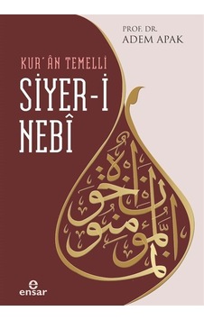 Siyer-i Nebi: Kur'an Temelli - Adem Apak - Ensar Neşriyat Siyer-i Nebi: Kur'an Temelli - Adem Apak - Ensar Neşriyat