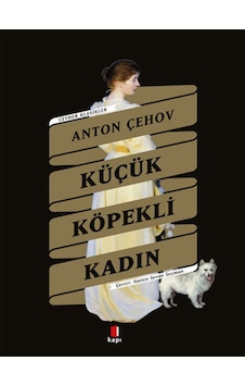 Küçük Köpekli Kadın - Anton Pavloviç Çehov - Kapı Yayınları Küçük Köpekli Kadın - Anton Pavloviç Çehov - Kapı Yayınları