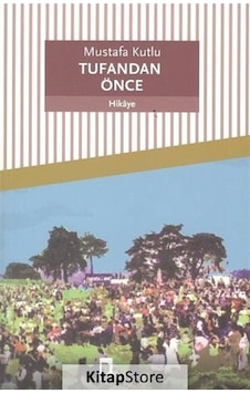 Tufandan Önce - Mustafa Kutlu Tufandan Önce - Mustafa Kutlu