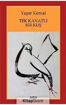 Kitapstore Tek Kanatlı Bir Kuş - Yaşar Kemal Kitapstore Tek Kanatlı Bir Kuş - Yaşar Kemal