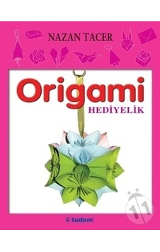Origami Hediyelik - Nazan Tacer - Tudem Yayınları Origami Hediyelik - Nazan Tacer - Tudem Yayınları