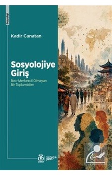 Sosyolojiye Giriş & Batı-merkezcil Olmayan Bir Toplumbilim / K... Sosyolojiye Giriş & Batı-merkezcil Olmayan Bir Toplumbilim / K...