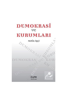 Demokrasi ve Kurumları - Metin İşçi - Der Yayınları Demokrasi ve Kurumları - Metin İşçi - Der Yayınları