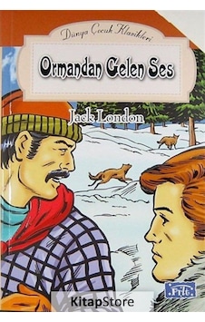 Ormandan Gelen Ses / Dünya Çocuk Klasikleri / Jack London Ormandan Gelen Ses / Dünya Çocuk Klasikleri / Jack London