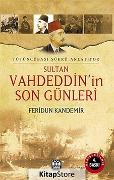 Sultan Vahdettin'in Son Günleri - Feridun Kandemir - Yağmur Yayınları
