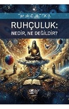 Ruhçuluk Nedir, Ne Değildir / Faruk Gültekin