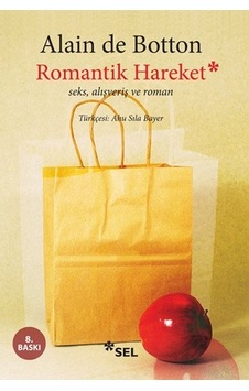 Romantik Hareket Seks Alışveriş ve Roman - Alain De Botton - Sel Yayıncılık