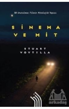Sinema Ve Mit: 50 Unutulmaz Filmin Mitolojik Yapısı Sinema Ve Mit: 50 Unutulmaz Filmin Mitolojik Yapısı