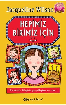 Hepimiz Birimiz İçin - Jacqueline Wilson - Epsilon Yayınevi Hepimiz Birimiz İçin - Jacqueline Wilson - Epsilon Yayınevi