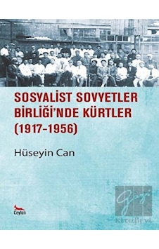 Sosyalist Sovyetler Birliğinde Kürtler 1917 - 1956 - Hüseyin Can - Ceylan Yayıncılık