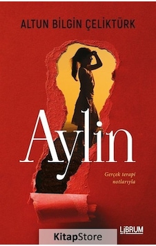Aylin - Gerçek Terapi Notlarıyla - Altun Bilgin Çeliktürk - Librum Kitap Aylin - Gerçek Terapi Notlarıyla - Altun Bilgin Çeliktürk - Librum Kitap