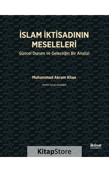 İslam İktisadının Meseleleri - Muhammed Akram Khan - İktisat Yayınları İslam İktisadının Meseleleri - Muhammed Akram Khan - İktisat Yayınları