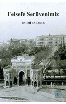 Felsefe Serüvenimiz - Rahmi Karakuş - Aktif Düşünce Yayıncılık Felsefe Serüvenimiz - Rahmi Karakuş - Aktif Düşünce Yayıncılık