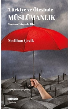 Türkiye ve Ötesinde Müslümanlık - Neslihan Çevik - Hece Yayınları Türkiye ve Ötesinde Müslümanlık - Neslihan Çevik - Hece Yayınları