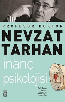 İnanç Psikolojisi ve Bilim Ruh. Beyin ve Akıl Üçgeninde İnsanoğlu