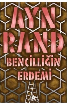 Bencilliğin Erdemi / Ayn Rand