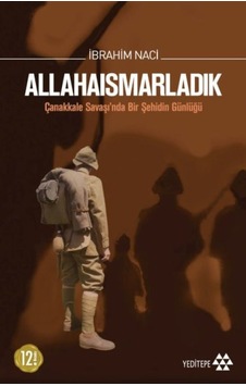 Allahaısmarladık Çanak Saşı'nda Bir Şehidin Günlüğü Allahaısmarladık Çanak Saşı'nda Bir Şehidin Günlüğü