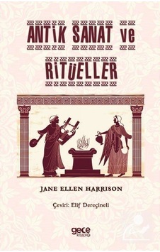 Antik Sanat ve Ritüeller - Jane Ellen Harrison - Gece Kitaplığı Antik Sanat ve Ritüeller - Jane Ellen Harrison - Gece Kitaplığı