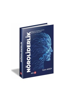 Nöroliderlik - Liderlik Çalışmalarında Sinirbilim Yaklaşımı - Yasin Aksoy - Beta Yayınları