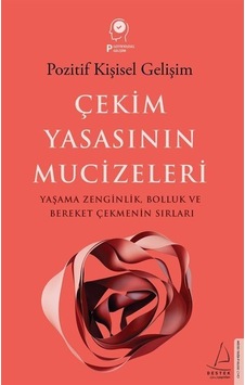 Çekim Yasasının Mucizeleri: Yaşama Zenginlik Bolluk ve Bereket Çekmenin Sırları - Pozitif Kişisel Gelişim - Ayşe Gülen - Destek Yayınları