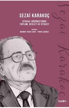 Sezai Karakoç: Siyasal Düşüncesinde Toplum Devlet ve Siyaset- Kadim Sezai Karakoç: Siyasal Düşüncesinde Toplum Devlet ve Siyaset- Kadim