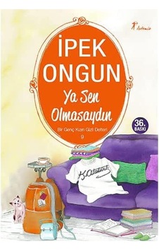 Ya Sen Olmasaydın: Bir Genç Kızın Gizli Defteri 9 Ya Sen Olmasaydın: Bir Genç Kızın Gizli Defteri 9