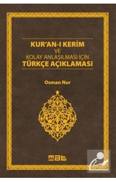 Kuran-ı Kerim ve Kolay Anlaşılması İçin Türkçe Açıklaması - Osman Nur - Mat Kitap Kuran-ı Kerim ve Kolay Anlaşılması İçin Türkçe Açıklaması - Osman Nur - Mat Kitap