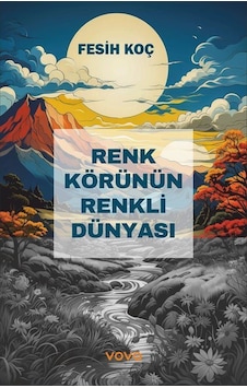 Renk Körünün Renkli Dünyası / Fesih Koç Renk Körünün Renkli Dünyası / Fesih Koç