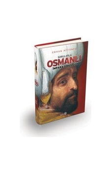 Sorularla Osmanlı Imparatorluğu Erhan Afyoncu Sorularla Osmanlı Imparatorluğu Erhan Afyoncu