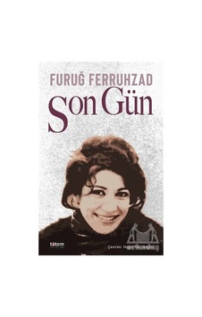 Son Gün - Furuğ Ferruhzad - Totem Son Gün - Furuğ Ferruhzad - Totem