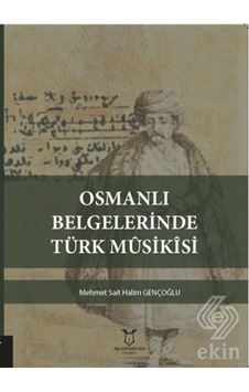Osmanlı Belgelerinde Türk Musikisi/Mehmet Sait Halim Gençoğlu Osmanlı Belgelerinde Türk Musikisi/Mehmet Sait Halim Gençoğlu