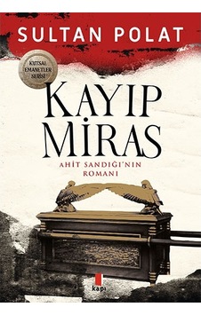 Kayıp Miras - Ahit Sandığı'nın Romanı - Sultan Polat - Kapı Yayınları