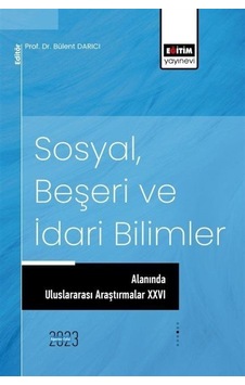 Sosyal Beşeri ve İdari Bilimler Alanında Uluslararası Araştırmalar 26 - Eğitim Yayınevi Sosyal Beşeri ve İdari Bilimler Alanında Uluslararası Araştırmalar 26 - Eğitim Yayınevi