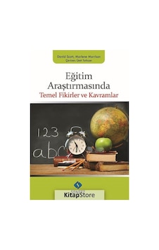 Eğitim Araştırmasında Temel Fikirler ve Kavramlar - David Scott - Marlene Morrison - Sentez Yayıncılık Eğitim Araştırmasında Temel Fikirler ve Kavramlar - David Scott - Marlene Morrison - Sentez Yayıncılık