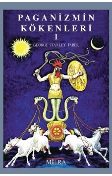 Paganizmin Kökenleri 1.Cilt - George Stanley Faber - Mitra Paganizmin Kökenleri 1.Cilt - George Stanley Faber - Mitra