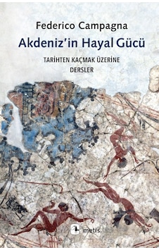 Akdeniz İn Hayal Gücü - Tarihten Kaçmak Üzerine Dersler Sku: Zeusstkf826bbc574