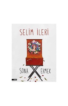 Sona Ermek - Selim İleri İlk Baskı 2017