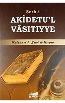 Şerh-i Akidetu'l Vasıtıyye / Muhammed B. Salih El-useymin