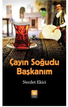 Çayın Soğudu Başkanım / Necdet Ekici
