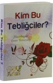 Kim Bu Tebliğciler? Emre Temizsoy Furkan Yayınevi Kim Bu Tebliğciler? Emre Temizsoy Furkan Yayınevi